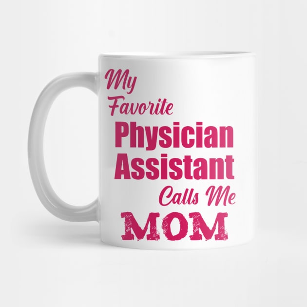 my Favorite Physician Assistant Calls Me Mom by YOUNESS98